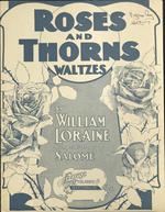 Roses and thorns waltzes. By William Loraine, composer of Salome.